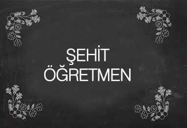 ŞEHİT ÖĞRETMEN